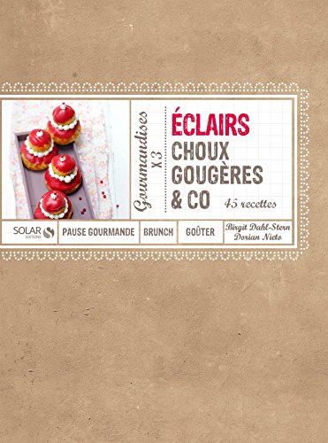 Eclairs, choux, gougères & co francais Eclairs, choux, gougères & co francais