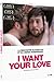 I want your love