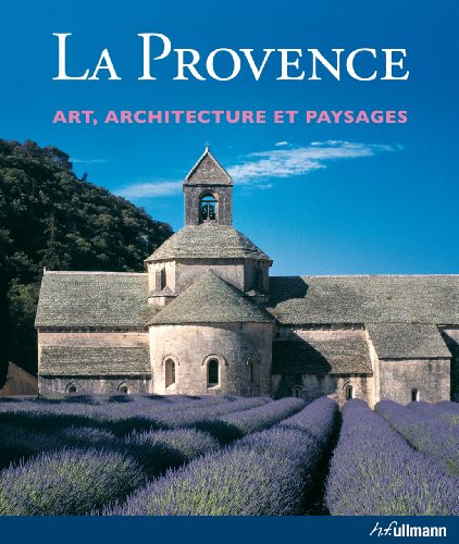 La Provence - Art, architecture et paysages by Rolf Toman, Christian Freigang