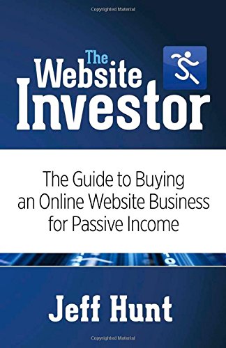 Download The Website Investor: The Guide to Buying an Online Website Business for Passive Income