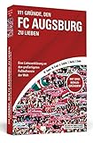 Image de 111 Gründe, den FC Augsburg zu lieben: Eine Liebeserklärung an den großartigsten Fußballverein d