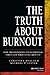 The Truth About Burnout: How Organizations Cause Personal Stress and What to Do About It (English Edition) by