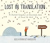 Lost in Translation: An Illustrated Compendium of Untranslatable Words by 