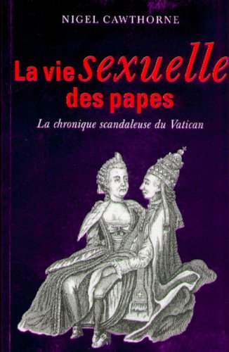 Download La vie sexuelle des papes. la chronique scandaleuse du Vatican
