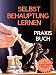 Selbstbehauptung: SELBSTBEHAUPTUNG LERNEN - DAS PRAXISBUCH! Wie Sie in 15 Tagen Ihr Durchsetzungsvermögen stärken, höflich nein sagen und Grenzen setzen, ... sich durchsetzen, Verhandlungstechniken) by Cosima Sieger