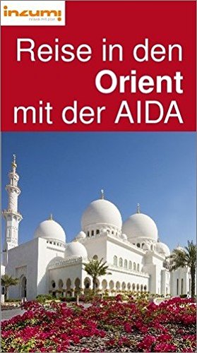 Preisvergleich Produktbild Reise in den Orient mit der AIDA - Kreuzfahrtführer - Buch u. App