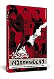 Männerabend: Fünf Freunde sprechen über Liebe, Mädels und den ganzen Quatsch by 