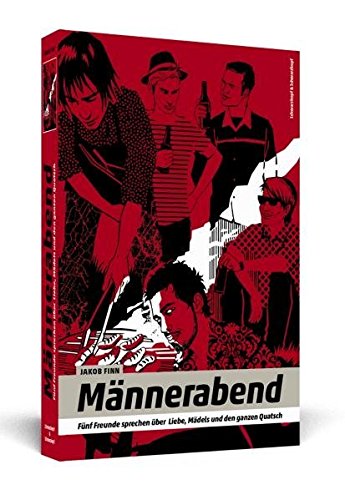 Männerabend: Fünf Freunde sprechen über Liebe, Mädels und den ganzen Quatsch