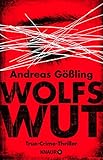 Bücher Neuerscheinungen 2022 - Wolfswut: True-Crime-Thriller von Andreas Gößling