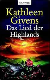 Das Lied Der Highlands Roman Blanvalet Taschenbuch Givens Kathleen Bartels Elke Amazon De Bucher