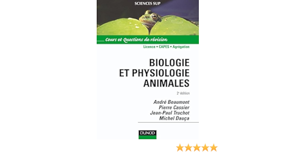 Amazon Fr Biologie Et Physiologie Animale Cours Et Questions De Revision Beaumont Dauca Truchot Cassier Livres