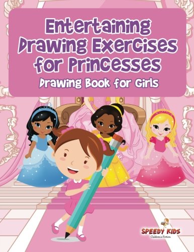 Entertaining Drawing Exercises for Princesses: Drawing Book for Girls