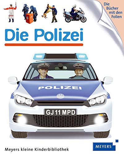 Die Polizei: Meyers kleine Kinderbibliothek (Meyers Kinderbibliothek)