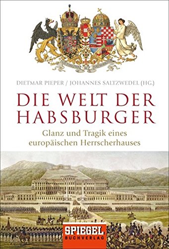 Download Die Welt der Habsburger: Glanz und Tragik eines europäischen Herrscherhauses Download Die Welt der Habsburger: Glanz und Tragik eines europäischen Herrscherhauses