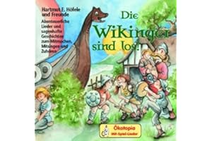 Die Wikinger sind los!: Abenteuerliche Lieder und sagenhafte Geschichten zum Mitmachen, Mitsingen und Zuhören (Ökotopia Mit-Spiel-Lieder)