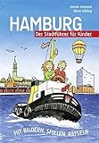 Hamburg - Der Stadtführer für Kinder: Mit Bildern, Spielen, Rätseln by 