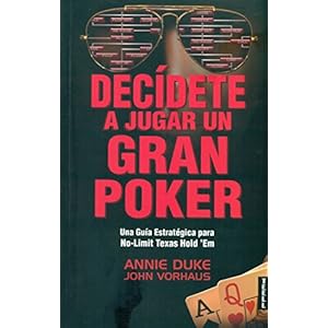 Decídete a jugar un gran poker: Una guía estratégica para no-limit texas hold'em