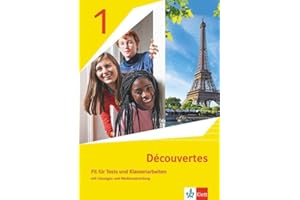 Découvertes 1. Ausgabe 1. oder 2. Fremdsprache: Fit für Tests und Klassenarbeiten mit Mediensammlung 1. Lernjahr (Découvertes. Ausgabe 1. oder 2. Fremdsprache ab 2020)