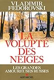 LA VOLUPTE DES NEIGES -Les grandes amoureuses russes