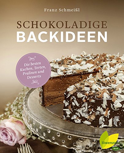 Download Schokoladige Backideen: Die besten Kuchen, Torten, Pralinen und Desserts Download Schokoladige Backideen: Die besten Kuchen, Torten, Pralinen und Desserts