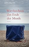 Image de Wir fürchten das Ende der Musik: Gedichte