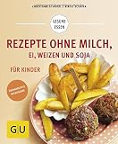 Image de Rezepte ohne Milch, Ei, Weizen und Soja für Kinder (GU Gesund Essen)