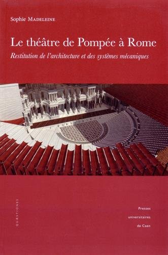 Le théâtre de Pompée à Rome : Restitution de larchitecture et des systèmes mécaniques (1DVD)
