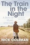 Image de The Train in the Night: A Story of Music and Loss