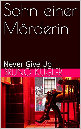 Sohn einer Mörderin: Never Give Up