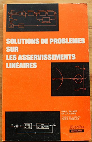 Solutions de problèmes sur les asservissements linéaires (Collection E.E.A.)