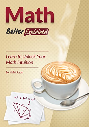 Math, Better Explained: Learn to Unlock Your Math Intuition (English Edition) livre