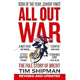 ALL OUT WAR: The Full Story of Brexit: The Full Story of How Brexit Sank Britain’s Political Class