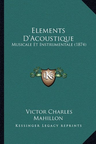 Download Elements D'Acoustique: Musicale Et Instrumentale (1874) Download Elements D'Acoustique: Musicale Et Instrumentale (1874)
