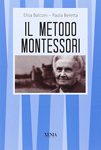 Il metodo Montessori Il metodo Montessori