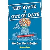 The State Is Out of Date: We Can Do It Better