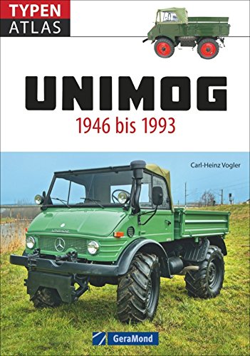 Typenatlas Unimog. Alle Unimog-Klassiker seit 1946 bis 1993. Der fundierte Typenkompass für alle Fans von Ur-Unimog, Boehringer und weiteren Unimog Baureihen. ... zu allen Modellen für Unimog-Liebhaber.