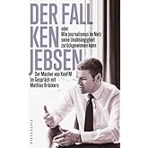 Der Fall Ken Jebsen oder Wie Journalismus im Netz seine Unabhängigkeit zurückgewinnen kann: Der Macher von KenFM im Gespräch 