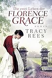 Die zwei Leben der Florence Grace: Roman von Tracy Rees