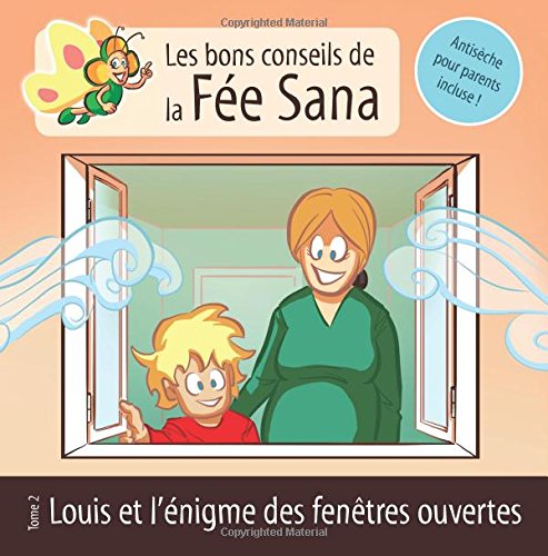 Download Louis et l'énigme des fenêtres ouvertes: Les bons conseils de la Fée Sana - Tome 2