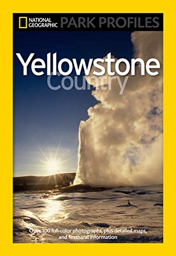 Télécharger National Geographic Park Profiles: Yellowstone Country- PDF Ebook En Ligne