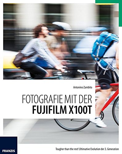 Preisvergleich Produktbild Fotografie mit der Fujifilm X-100T