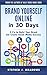 Produktbild Brand Yourself Online in 30 Days: 5 C’s to Build Your Brand and Create Social Media Success