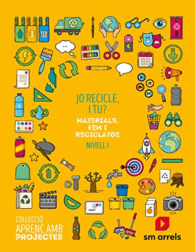 Jo recicle, i tu? Nivell I Primària Aprenc amb projectes