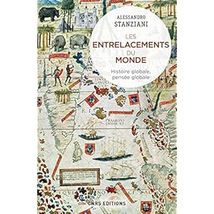 Les entrelacements du monde. Histoire globale, pensée globale