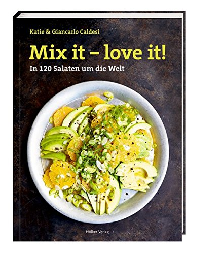Download Mix it - love it!: In 120 Salaten um die Welt Download Mix it - love it!: In 120 Salaten um die Welt