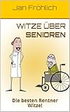 Image de Witze über Senioren: Die besten Rentner Witze! (Witze Deutsch, witzige Bücher, Witze Buch)