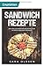 Produktbild Sandwich Rezepte: Die 100 leckersten Rezepte für deinen Sandwichmaker