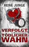 Bücher Neuerscheinungen 2022 - Verfolgt - Tödlicher Wahn von René Junge