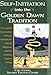 Self-Initiation Into the Golden Dawn Tradition: A Complete Curriculum of Study for Both the Solitary Magician and the Working Magical Group (English Edition) by 