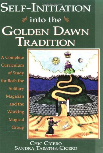 Self-Initiation Into the Golden Dawn Tradition: A Complete Curriculum of Study for Both the Solitary Magician and the Working Magical Group (English Edition)